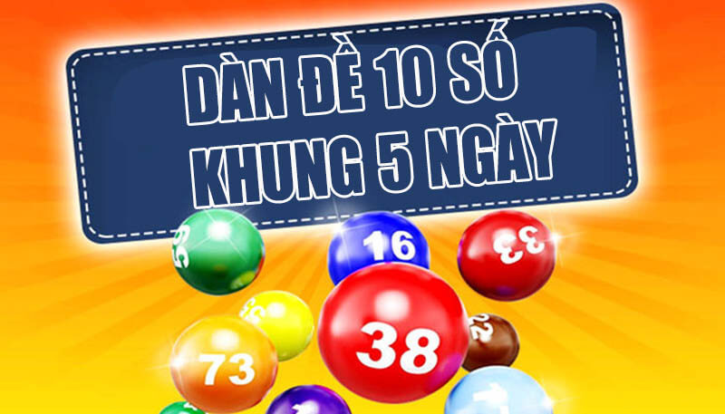 Nuôi <strong>dàn đề 10 số khung 5 ngày</strong>
